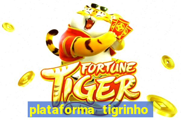 plataforma tigrinho 1 real